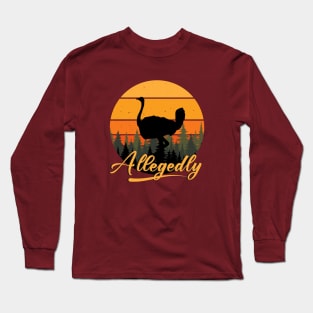 Allegedly Ostrich Long Sleeve T-Shirt